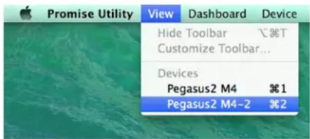 Promise Utility View Dashboard Device Hide Toolbar ⌘T Customize Toolbar... Devices Pegasus2 M4 ⌘1 Pegasus2 M4-2 ⌘2