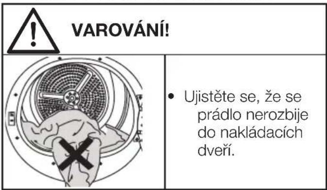 VAROVÁNÍ! Ujistěte se, že se prádlo nerozbije do nakládacích dveří.