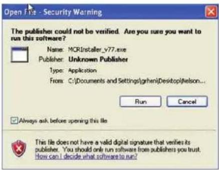 Open Fts - Security Warning The publisher could not be verified. Are you sure you want to run this software? Name: MCRInstaller_v77.exe Publisher: Unknown Publisher Type: Application From: C:\Documents and Settings\ghen\Desktop\Nelson... Run Cancel Always ask before opening this file This file does not have a valid digital signature that verifies its publisher. You should only run software from publishers you trust. How can I decide what software to run?