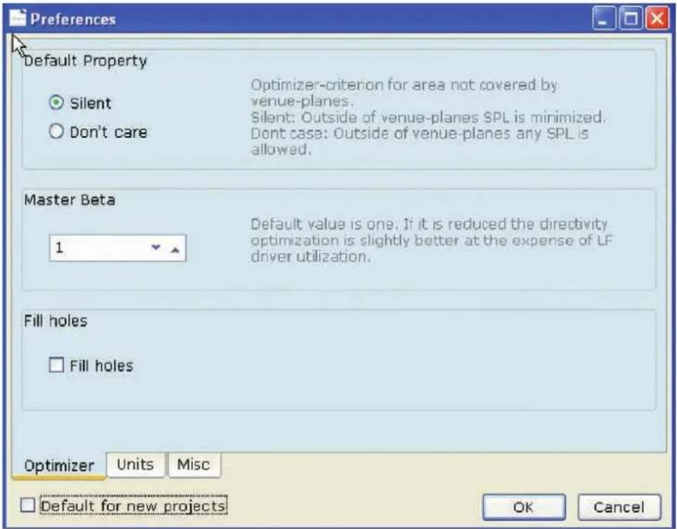 Preferences Default Property Silent Don't care Optimizer-criterion for area not covered by venue-planes. Silent: Outside of venue-planes SPL is minimized. Dont case: Outside of venue-planes any SPL is allowed. Master Beta 1 Default value is one. If it is reduced the directivity optimization is slightly better at the expense of LF driver utilization. Fill holes Fill holes Optimizer Units Misc Default for new projects: OK Cancel