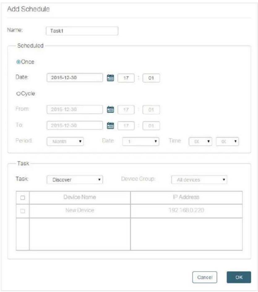 Add Schedule Name: Task1 Scheduled Once Date: 2016-12-30 17:01 Cycle From: 2016-12-30 17:01 To: 2016-12-30 17:01 Period: Month Date 1 Time 0x0x Task Task: Discover Device Group: All devices Device Name IP Address New Device 192.168.0.220 Cancel OK
