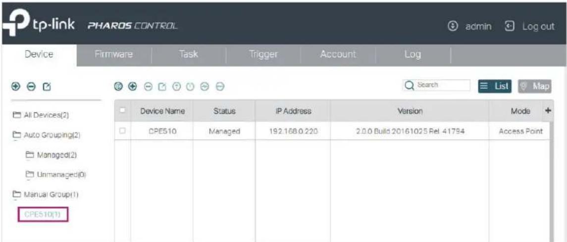 tp-link PHAROS CONTROL admin Log out Device Firmware Task Trigger Account Log All Devices(2) Auto Grouping(2) Managed(2) Unmanaged(0) Manual Group(1) CPES10(1) Device Name Status IP Address Version Mode + CPE510 Managed 192.168.0.220 2.0.0 Build 20161025 Rel 41794 Access Point