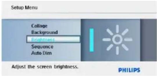 Setup Menu Collage Background Brightness Sequence Auto Dim Adjust the screen brightness. PHILIPS
