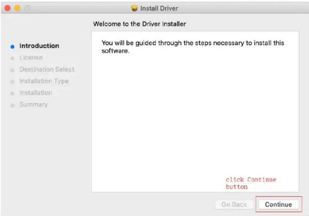Install Driver Welcome to the Driver Installer Introduction License Destination Select Installation Type Installation Summary You will be guided through the steps necessary to install this software. click Continue button Go Back Continue