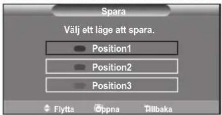 Spara Välj ett läge att spara. Position1 Position2 Position3 Flytta Öppna Tillbaka