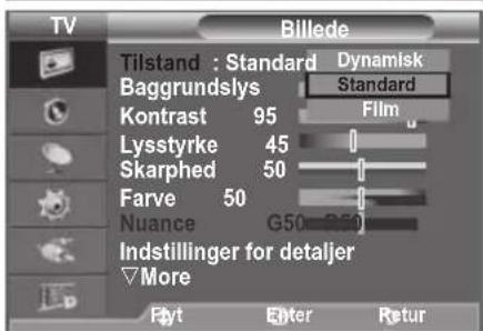 TV Billede Tilstand: Standard Dynamisk Baggrundslys Standard Kontrast 95 Film Lysstyrke 45 Skarphed 50 Farve 50 Nuance G50 Indstillinger for detaljer Mere Flyt Enter Retur