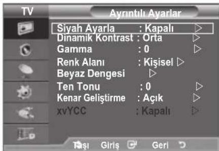 Ayrıntılı Ayarlar Siyah Ayarla: Kapalı Dinamik Kontrast: Orta Gamma: 0 Renk Alanı: Kişisel Beyaz Dengesi Ten Tonu: 0 Kenar Geliştirme: Açık xvYCC: Kapalı