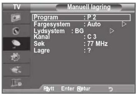 TV Manuell lagring Program: P 2 Fargesystem: Auto Lydsystem: BG Kanal: C 3 Søk: 77 MHz Lagre: ? Flytt Enter Retur