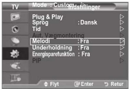 Mode : Custom Indstillinger Plug & Play Sprog : Dansk Tid Aut. Vægmontering Melodi : Fra Underholdning : Fra Energisparefunktion : Fra PIP Flyt Enter Retur