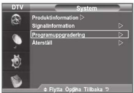 DTV System Produktinformation Signalinformation Programuppgradering Återställ Flytta Öppna Tillbaka