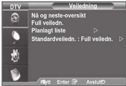 DTV Veiledning Nå og neste-oversikt Full veiledning Planlagt liste Standardveiledning: Full veiledning Flytt Enter Avslutt