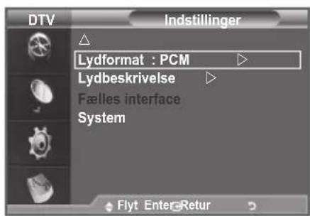 DTV Indstillinger Lydformat: PCM Lydbeskrivelse Fælles interface System Flyt Enter Retur