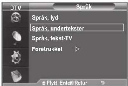 DTV Språk Språk, lyd Språk, undertekster Språk, tekst-TV Foretrukket Flytt Enter Retur
