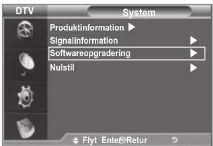 DTV System Produktinformation Signalinformation Softwareopgradering Nulstil Flyt Enter Retur
