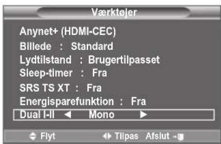 Værktøjer Anynet+ (HDMI-CEC) Billede : Standard Lydtilstand : Brugertilpasset Sleep-timer : Fra SRS TS XT : Fra Energisparefunktion : Fra Dual I-II < Mono >