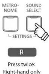 METRO- NOME SOUND SELECT L SETTINGS R Press twice: Right-hand only