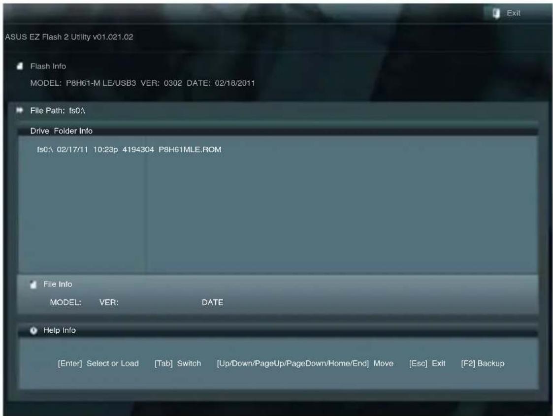 ASUS EZ Flash 2 Utility v01.021.02 Flash Info MODEL: P8H61-M LE/USB3 VER: 0302 DATE: 02/18/2011 File Path: fs0\ Drive Folder Info fs0:\ 02/17/11 10:23p 4194304 P8H61MLE.ROM File Info MODEL: VER: DATE Help Info [Enter] Select or Load [Tab] Switch [Up/Down/PageUp/PageDown/Home/End] Move [Esc] Exit [F2…