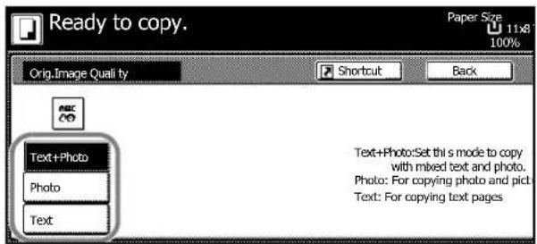 Ready to copy. Orig.Image Quality Shortcut Back Text+Photo Photo Text Text+Photo:Set this mode to copy with mixed text and photo. Photo: For copying photo and pict Text: For copying text pages