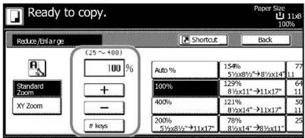Ready to copy. Reduce/Enlarge (25 ~ 400) 100 % Standard Zoom XY Zoom + - keys Auto % 154% 5½x8½"→8½x14" 11 100% 129% 8½x11"→11x17" 64 400% 121% 8½x14"→11x17" 50 200% 78% 5½x8½"→11x17" 8½x14"→8½x11" 25 Paper Size 11x8 100% Shortcut Back