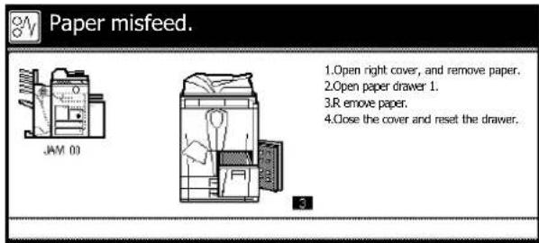 Paper misfeed. JAM 00 1.Open right cover, and remove paper. 2.Open paper drawer 1. 3.R remove paper. 4.Close the cover and reset the drawer.