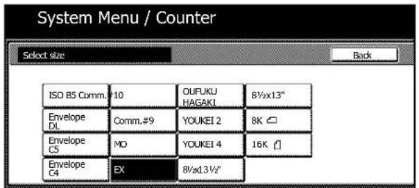 System Menu / Counter Select size Back ISO B5 Comm. #10 OUFUKU HAGAKI 8½x13" Envelope DL Comm.#9 YOUKEI 2 8K Envelope C5 MO YOUKEI 4 16K Envelope C4 EX 8½x13½"