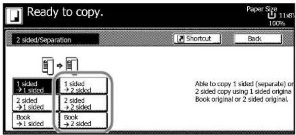 Ready to copy. 2 sided/Separation 1 sided → 1 sided 2 sided → 1 sided Book → 1 sided 1 sided → 2 sided 2 sided → 2 sided Book → 2 sided Able to copy 1 sided (separate) or 2 sided copy using 1 sided origina Book original or 2 sided original.