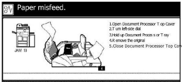 Paper misfeed. JAM 10 1.Open Document Processor Top Cover 2.T um left-side dial 3.Hold up Document Process s or T ray 4.R remove the original 5.Close Document Processor Top Cover