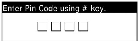 Enter Pin Code using # key. □ □ □ □