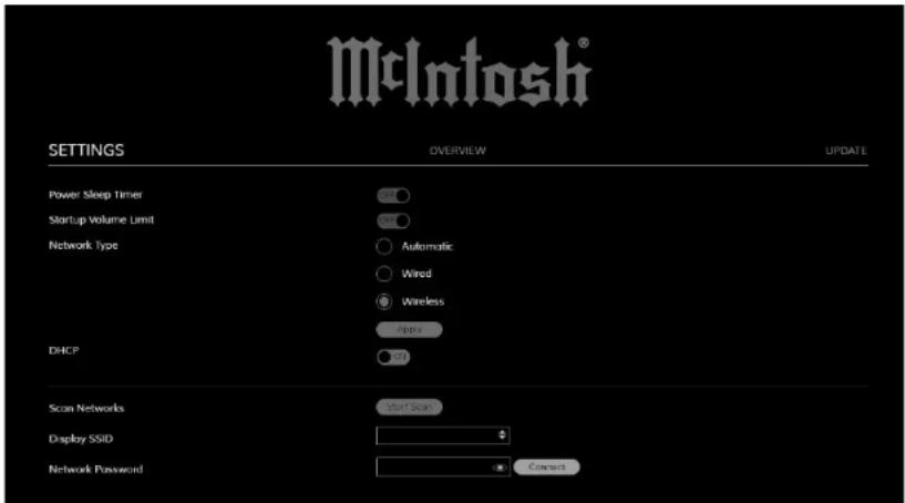 McIntosh® SETTINGS OVERVIEW UPDATE Power Sleep Timer Startup Volume Limit Network Type Automatic Wired Wireless Apply DHCP Scan Networks Start Scan Display SSID Connect Network Password