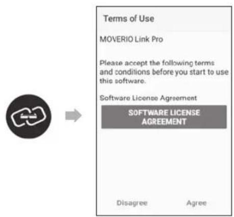Terms of Use MOVERIO Link Pro Please accept the following terms and conditions before you start to use this software. Software License Agreement SOFTWARE LICENSE AGREEMENT Disagree Agree