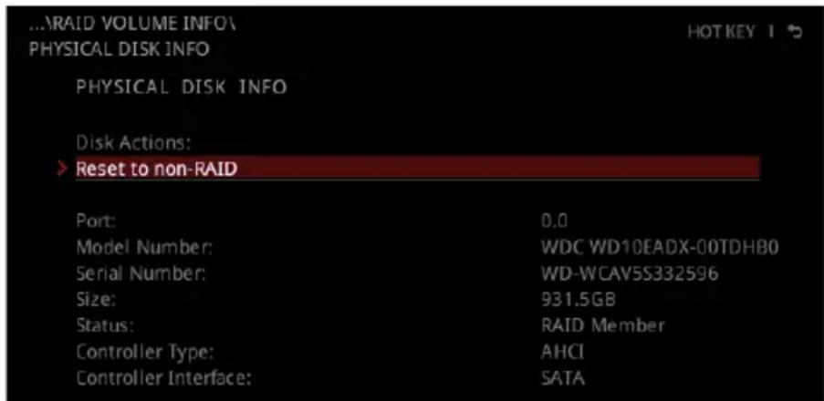 ...RAID VOLUME INFO > PHYSICAL DISK INFO. HOT KEY 1. PHYSICAL DISK INFO. Disk Actions: > Reset to non-RAID. Port: 0.0. Model Number: WDC WD10EADX-00TDHB0. Serial Number: WD-WCAV5S332596. Size: 931.5GB. Status: RAID Member. Controller Type: AHCI. Controller Interface: SATA