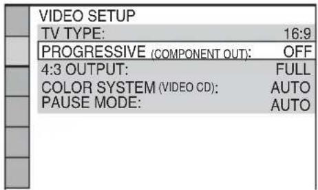 VIDEO SETUP TV TYPE: 16:9 PROGRESSIVE (COMPONENT OUT): OFF 4:3 OUTPUT: FULL COLOR SYSTEM (VIDEO CD): AUTO PAUSE MODE: AUTO