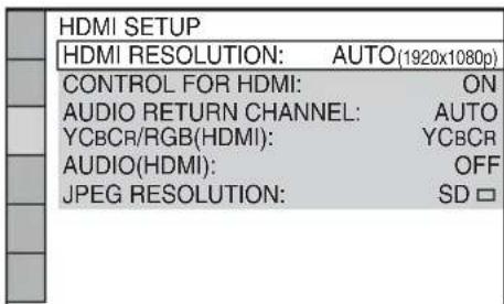 HDMI SETUP HDMI RESOLUTION: AUTO (1920x1080p) CONTROL FOR HDMI: ON AUDIO RETURN CHANNEL: AUTO YCBCR/RGB (HDMI): YCBCR AUDIO (HDMI): OFF JPEG RESOLUTION: SD
