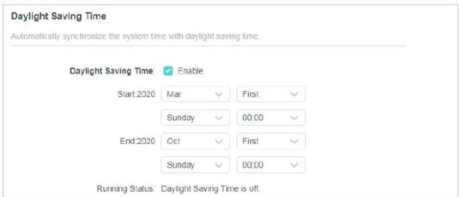 Daylight Saving Time. Automatically synchronize the system time with daylight saving time. Daylight Saving Time: Enable. Start: 2020 Mar, First, Sunday, 00:00. End: 2020 Oct, First, Sunday, 00:00. Running Status: Daylight Saving Time is off.