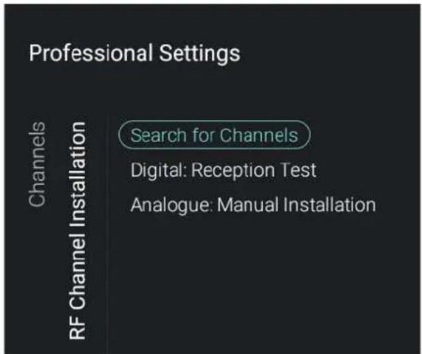 Professional Settings Channels RF Channel Installation Search for Channels Digital: Reception Test Analogue: Manual Installation