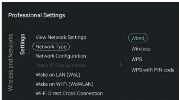 Professional Settings Wireless and Networks Settings View Network Settings Network Type Network Configuration Static IP Configuration Wake on LAN (WoL) Wake on Wi-Fi (WoWLAN) Wi-Fi Direct Cross Connection Wired Wireless WPS WPS with PIN code