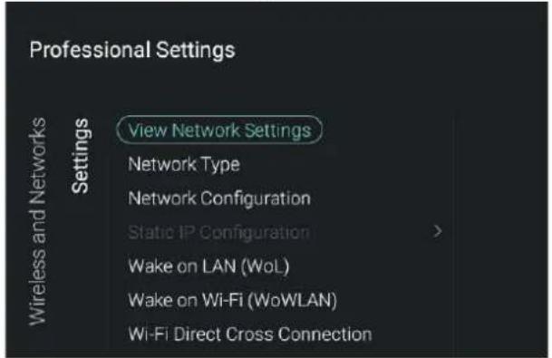 Professional Settings View Network Settings Network Type Network Configuration Static IP Configuration > Wake on LAN (WoL) Wake on Wi-Fi (WoWLAN) Wi-Fi Direct Cross Connection Wireless and Networks Settings
