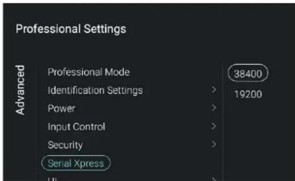 Professional Settings Advanced Professional Mode Identification Settings > Power > Input Control > Security > Serial Xpress 38400 19200