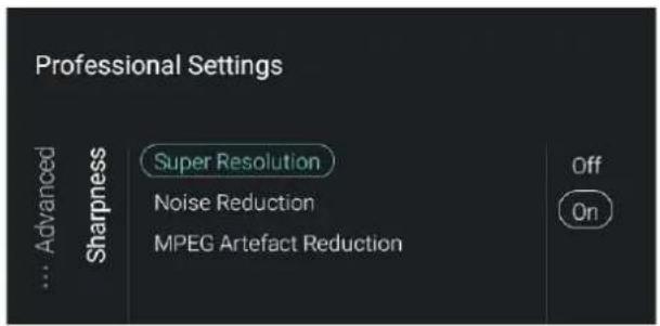 Professional Settings Advanced Sharpness Super Resolution Noise Reduction MPEG Artefact Reduction Off On