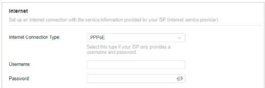 Internet. Set up an internet connection with the service information provided by your ISP (Internet service provider). Internet Connection Type: PPPoE. Select this type if your ISP only provides a username and password. Username: [field]. Password: 05.