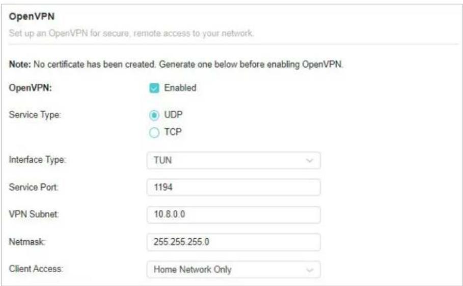 OpenVPN Set up an OpenVPN for secure, remote access to your network. Note: No certificate has been created. Generate one below before enabling OpenVPN. OpenVPN: Enabled Service Type: UDP / TCP Interface Type: TUN Service Port: 1194 VPN Subnet: 10.8.0.0 Netmask: 255.255.255.0 Client Access: Home Netw…