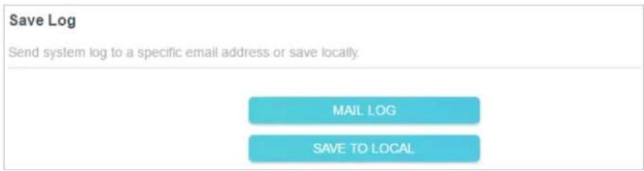 Save Log Send system log to a specific email address or save locally. MAIL LOG SAVE TO LOCAL
