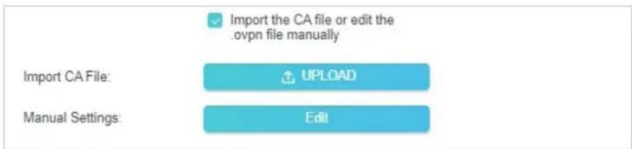 Import the CA file or edit the .ovpn file manually Import CA File: ↑ UPLOAD Manual Settings: Edit