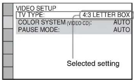 VIDEO SETUP TV TYPE: 4:3 LETTER BOX COLOR SYSTEM (VIDEO CD): AUTO PAUSE MODE: AUTO Selected setting