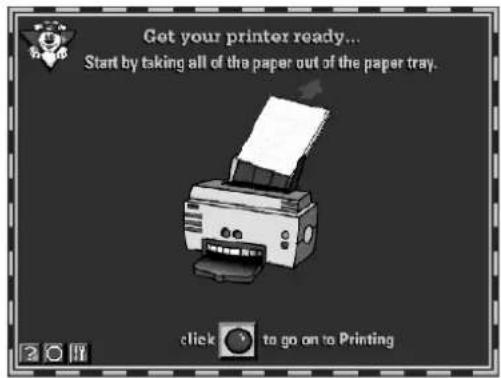 Get your printer ready... Start by taking all of the paper out of the paper tray. Click to go on to Printing