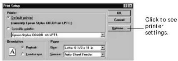 Print Setup Printer Default printer (currently Epson Stylus COLOR on LPT1.) Specialty printer Epson Stylus COLOR on LPT1 Orientation Portrait Landscape Paper Size: Letter 8 1/2 x 11 in Source: Auto Sheet Feeder OK Cancel Options... Click to see printer settings.