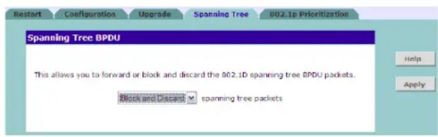 Restart Configuration Upgrade Spanning Tree 802.1p Prioritization Spanning Tree BPDU This allows you to forward or block and discard the 802.1D spanning tree BPDU packets. Block and Discard ▼ spanning tree packets Help Apply