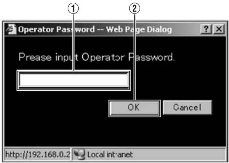 Operator Password -- Web Page Dialog ① ② Prease input Operator Password. OK Cancel http://192.168.0.2 Local intranet
