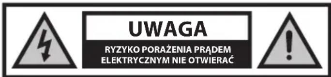 UWAGA RYZYKO PORAŻENIA PRĄDEM ELEKTRYCZNYM NIE OTWIERAĆ