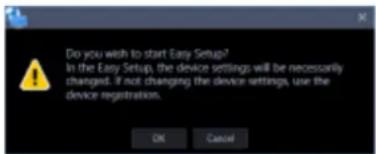 Do you wish to start Easy Setup? In the Easy Setup, the device settings will be necessarily changed. If not changing the device settings, use the device registration. OK Cancel